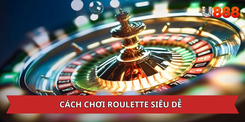 Cách chơi Roulette dễ hiểu